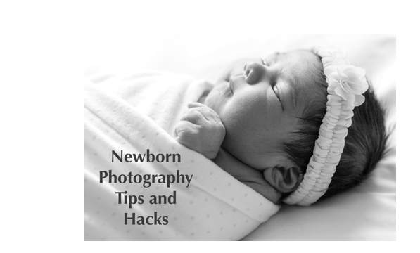 Newborn Photography Tips and Hacks