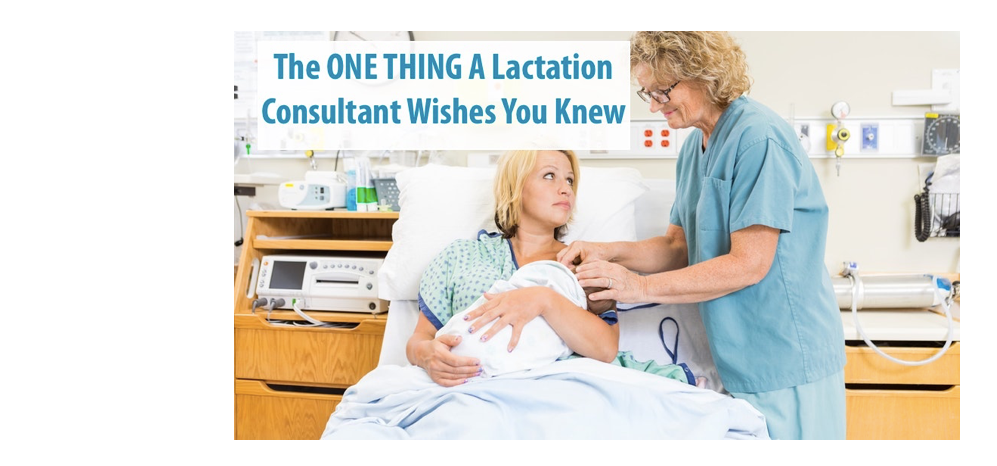 The ONE THING A Lactation Consultant Wants You To Know