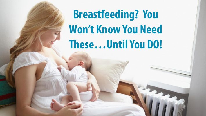 Breastfeeding? You won't know you need these, until you DO!